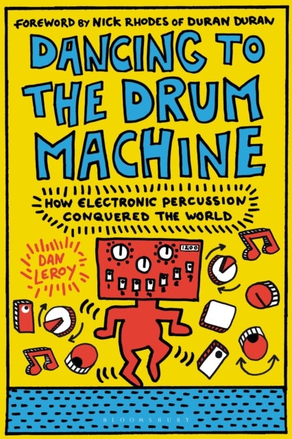 Dancing to the Drum Machine - How Electronic Percussion Conquered the World