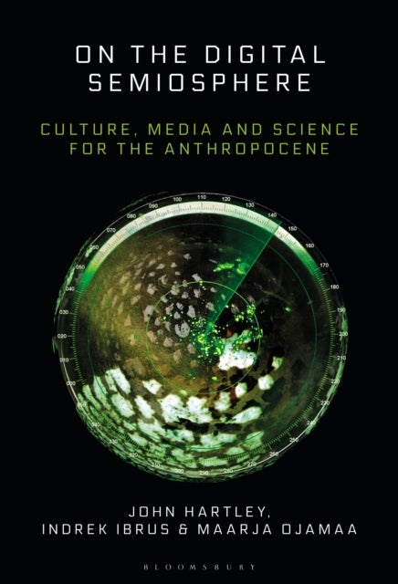 On the Digital Semiosphere - Culture, Media and Science for the Anthropocene