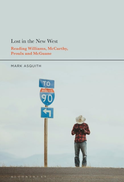 Lost in the New West - Reading Williams, McCarthy, Proulx and McGuane