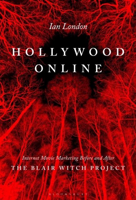 Hollywood Online - Internet Movie Marketing Before and After The Blair Witch Project