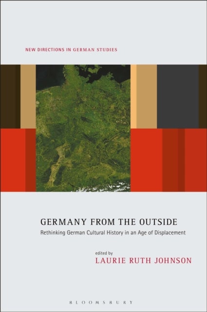 Germany from the Outside - Rethinking German Cultural History in an Age of Displacement