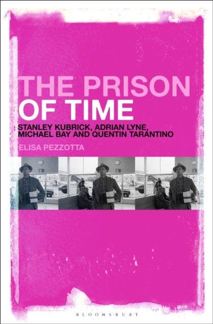 The Prison of Time - Stanley Kubrick, Adrian Lyne, Michael Bay and Quentin Tarantino