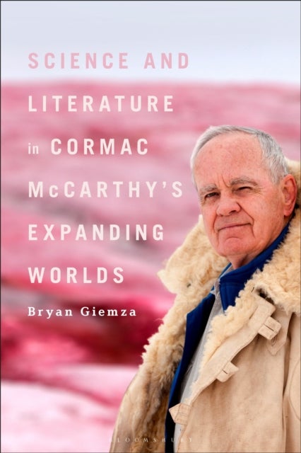 Science and Literature in Cormac McCarthy¿s Expanding Worlds