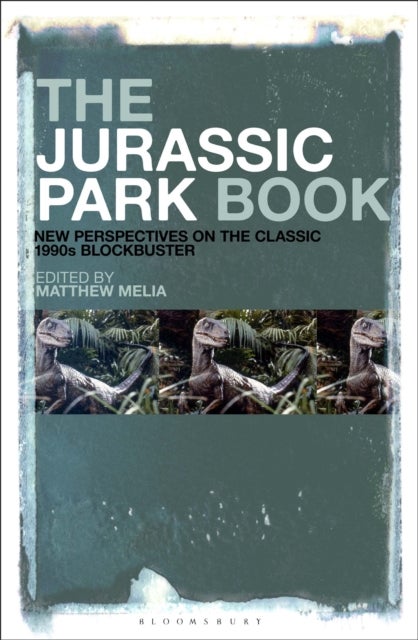 The Jurassic Park Book - New Perspectives on the Classic 1990s Blockbuster