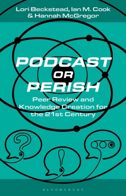 Podcast or Perish - Peer Review and Knowledge Creation for the 21st Century