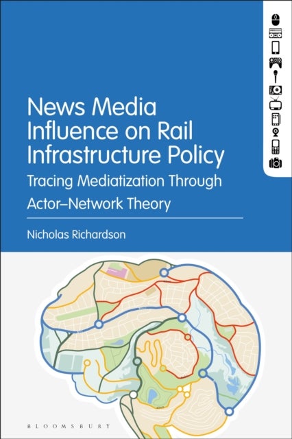 News Media Influence on Rail Infrastructure Policy - Tracing Mediatization Through Actor–Network Theory