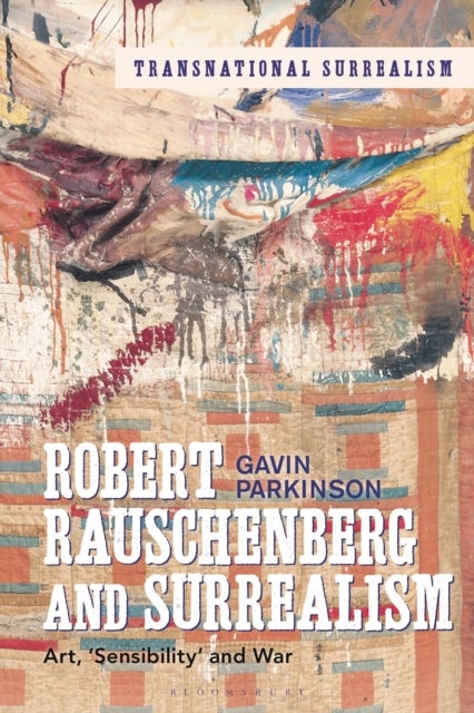 Robert Rauschenberg and Surrealism - Art, 'Sensibility' and War