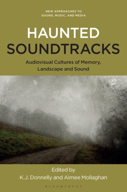 Haunted Soundtracks - Audiovisual Cultures of Memory, Landscape, and Sound