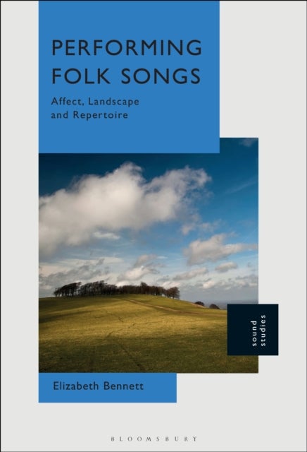 Performing Folk Songs - Affect, Landscape and Repertoire