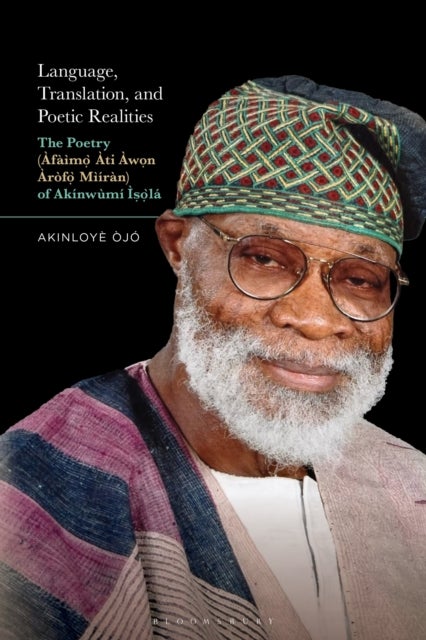 Language, Translation, and Poetic Realities - The Poetry (Afaimo Ati Awon Arofo Miiran) of Akinwumi Isola