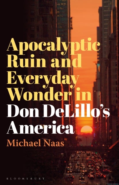 Apocalyptic Ruin and Everyday Wonder in Don DeLillo¿s America