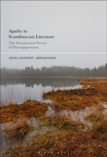 Apathy in Scandinavian Literature - The Paradoxical Power of Disengagement