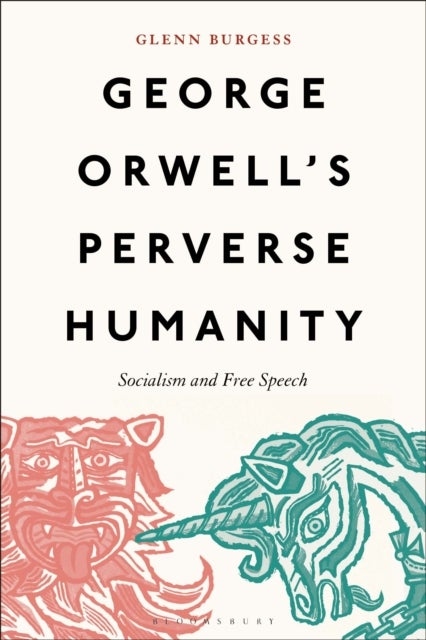 George Orwell's Perverse Humanity - Socialism and Free Speech