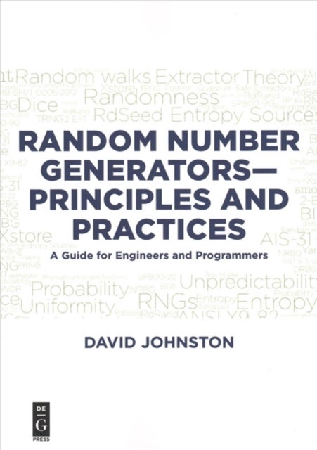 Random Number Generators-Principles and Practices - A Guide for Engineers and Programmers