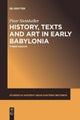 History, Texts and Art in Early Babylonia