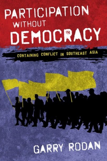 Participation Without Democracy - Containing Conflict in Southeast Asia