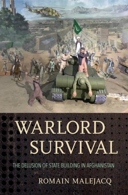 Warlord Survival - The Delusion of State Building in Afghanistan