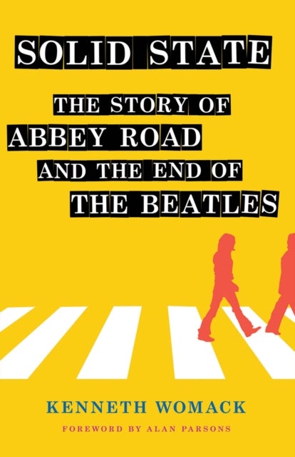 Solid State - The Story of "Abbey Road" and the End of the Beatles