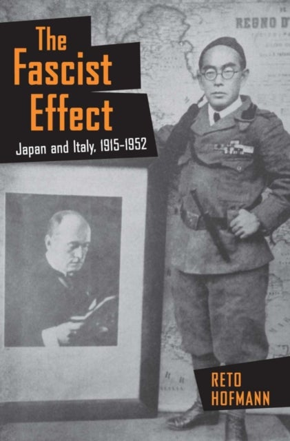 The Fascist Effect - Japan and Italy, 1915–1952