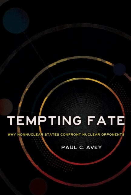 Tempting Fate - Why Nonnuclear States Confront Nuclear Opponents