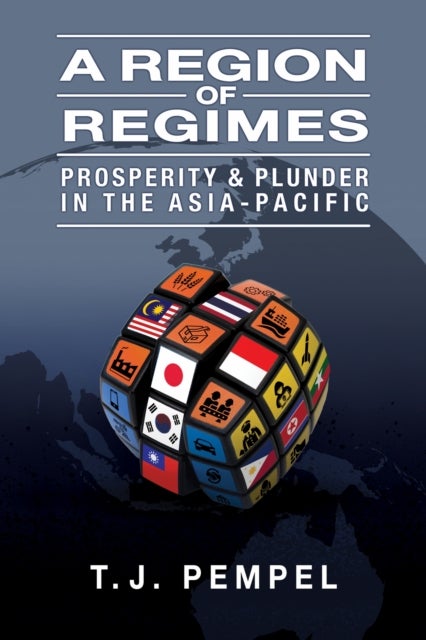 A Region of Regimes - Prosperity and Plunder in the Asia-Pacific