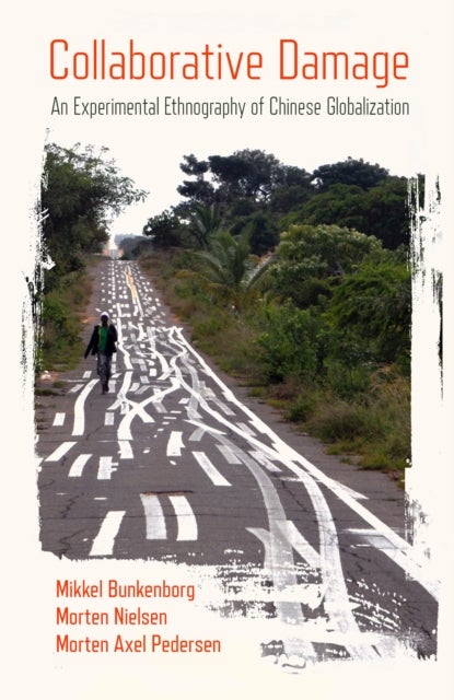 Collaborative Damage - An Experimental Ethnography of Chinese Globalization