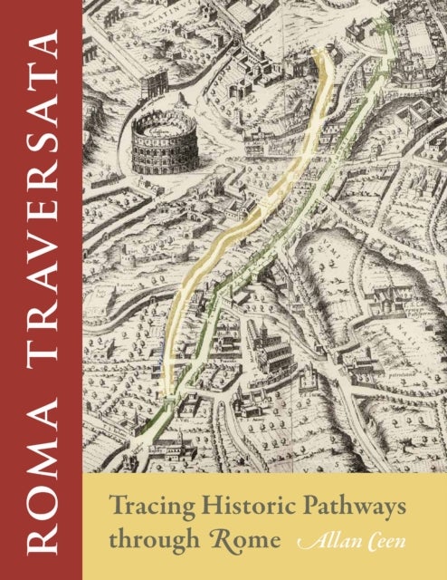 Roma Traversata - Tracing Historic Pathways Through Rome