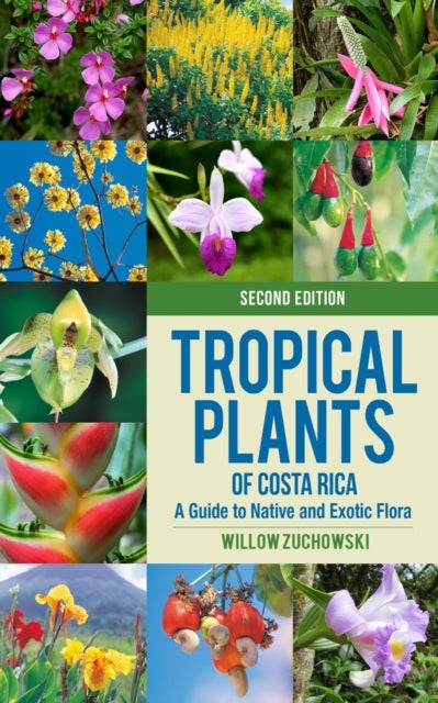 Tropical Plants of Costa Rica - A Guide to Native and Exotic Flora