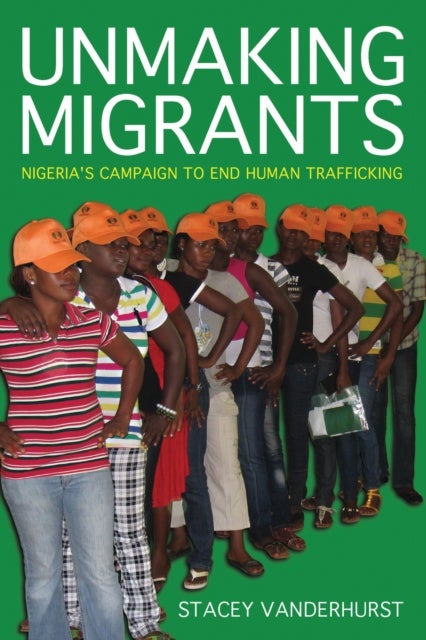 Unmaking Migrants - Nigeria's Campaign to End Human Trafficking