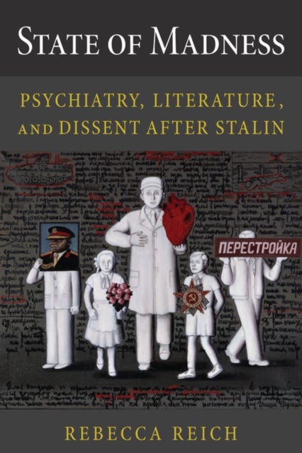 State of Madness - Psychiatry, Literature, and Dissent After Stalin