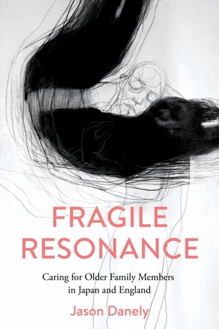 Fragile Resonance - Caring for Older Family Members in Japan and England