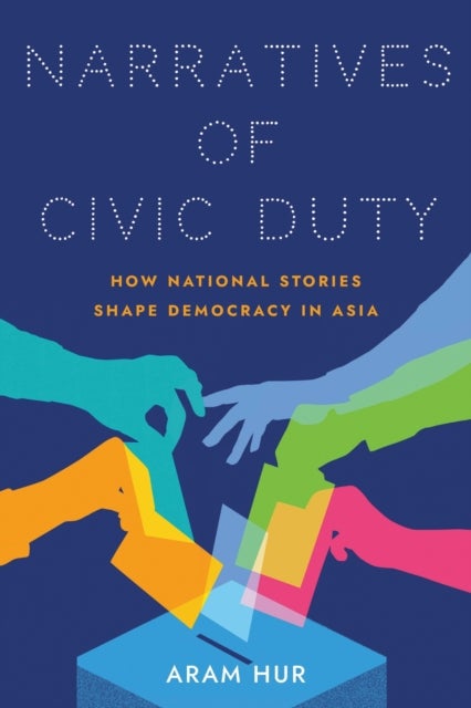 Narratives of Civic Duty - How National Stories Shape Democracy in Asia