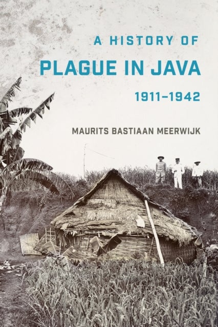 A History of Plague in Java, 1911¿1942
