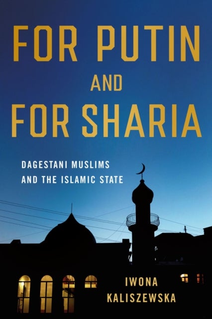 For Putin and for Sharia - Dagestani Muslims and the Islamic State