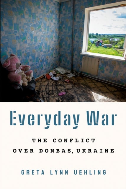 Everyday War - The Conflict Over Donbas, Ukraine