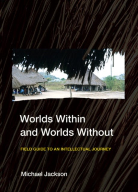 Worlds Within and Worlds Without - Field Guide to an Intellectual Journey