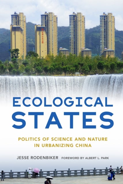 Ecological States - Politics of Science and Nature in Urbanizing China