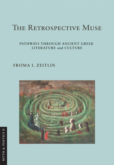 The Retrospective Muse - Pathways Through Ancient Greek Literature and Culture