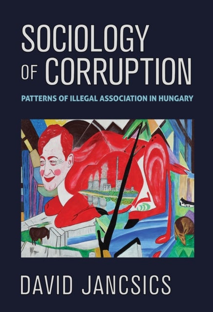 Sociology of Corruption - Patterns of Illegal Association in Hungary