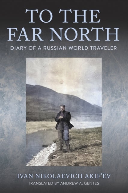 To the Far North - Diary of a Russian World Traveler