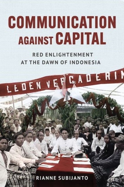 Communication Against Capital - Red Enlightenment at the Dawn of Indonesia