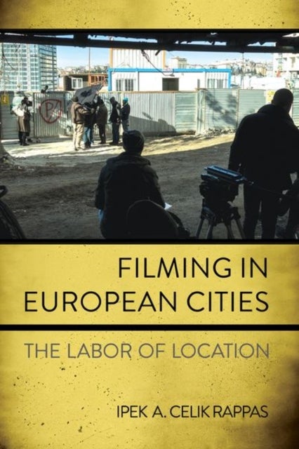 Filming in European Cities - The Labor of Location