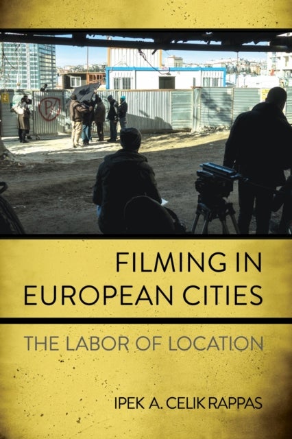 Filming in European Cities - The Labor of Location