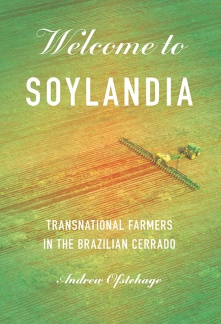Welcome to Soylandia - Transnational Farmers in the Brazilian Cerrado