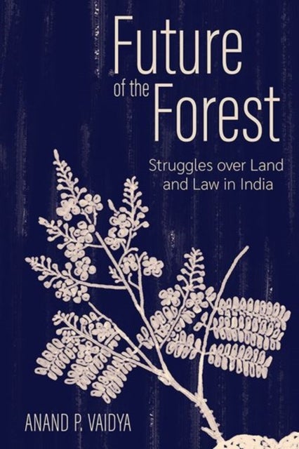 Future of the Forest - Struggles Over Land and Law in India