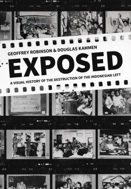 Exposed - A Visual History of the Destruction of the Indonesian Left