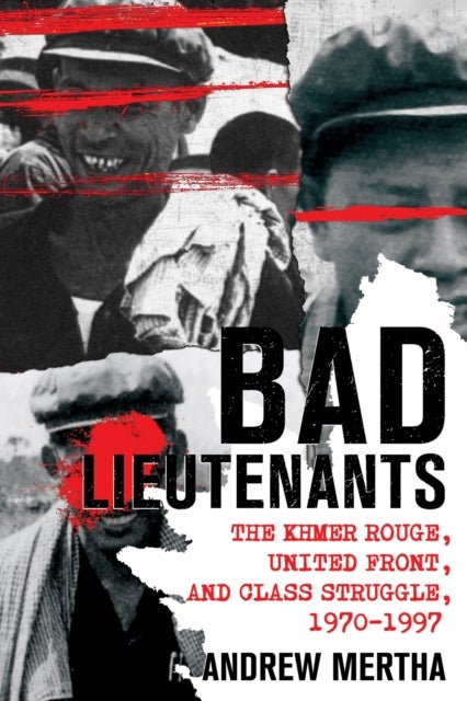 Bad Lieutenants - The Khmer Rouge, United Front, and Class Struggle, 1970–1997