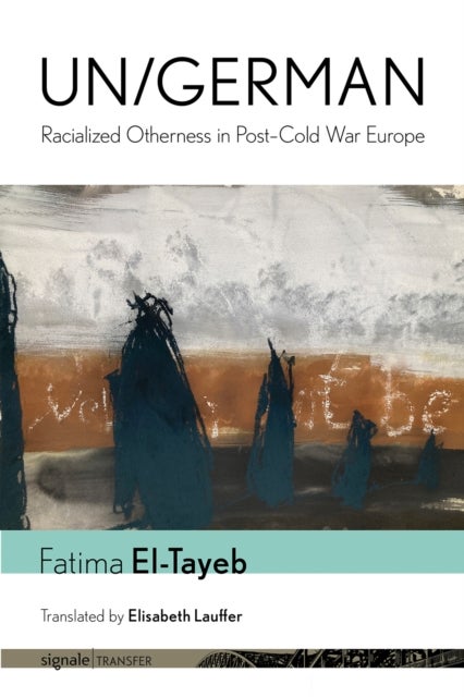 Un/German - Racialized Otherness in Post–Cold War Europe
