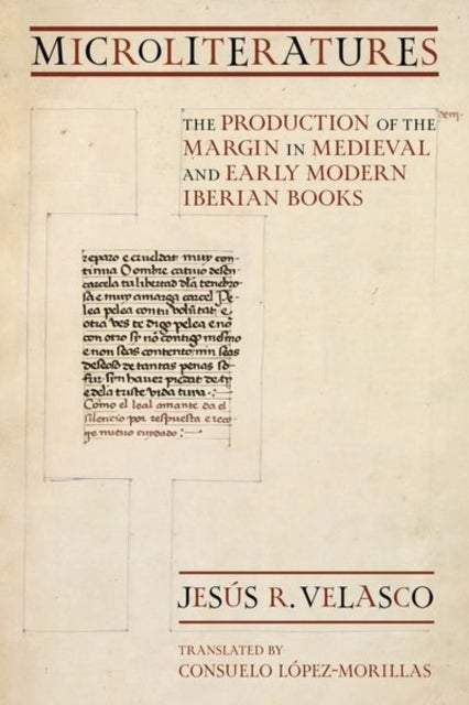 Microliteratures - The Production of the Margin in Medieval and Early Modern Iberian Books