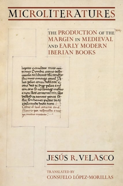 Microliteratures - The Production of the Margin in Medieval and Early Modern Iberian Books